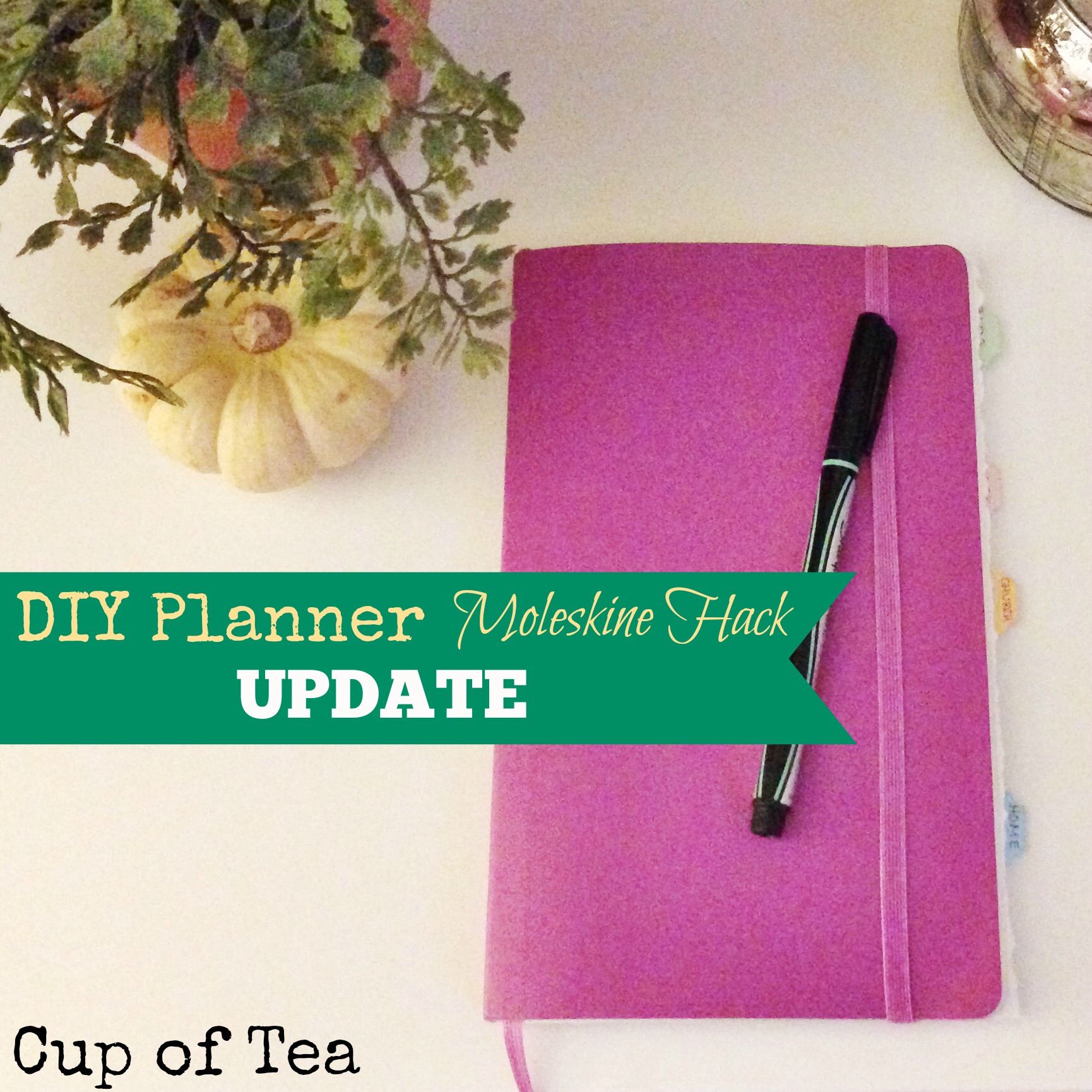 Moleskine Planner Update on Cup of Tea